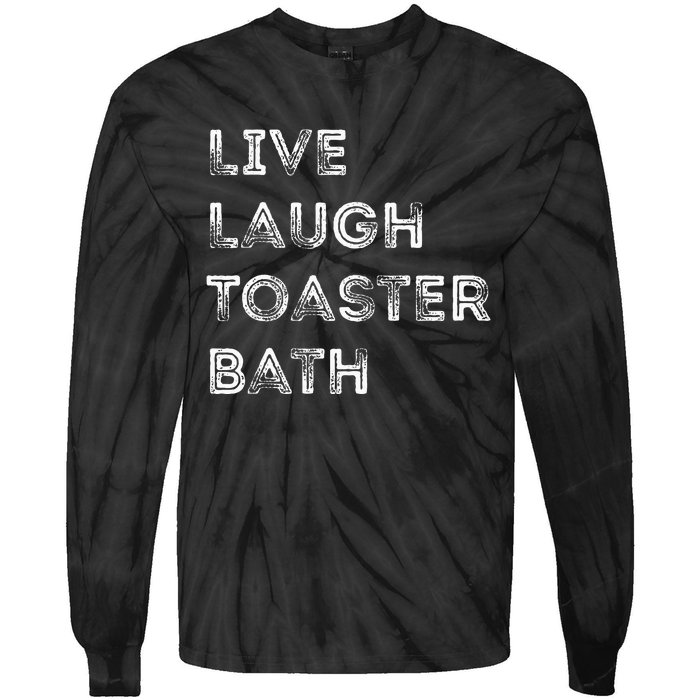 Live Laugh Toaster Bath Inspirational Tie-Dye Long Sleeve Shirt