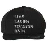 Live Laugh Toaster Bath Inspirational Wool Snapback Cap