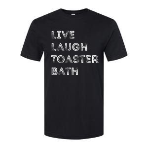 Live Laugh Toaster Bath Inspirational Softstyle CVC T-Shirt