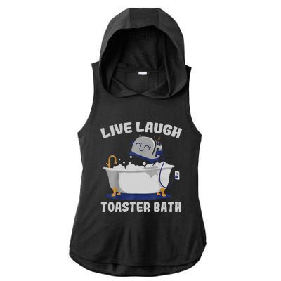 Live Laugh Toaster Bath Funny Ladies PosiCharge Tri-Blend Wicking Draft Hoodie Tank