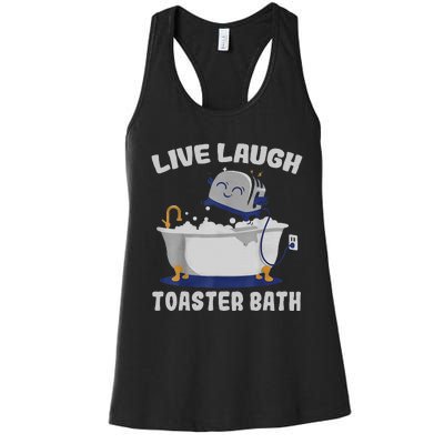 Live Laugh Toaster Bath Funny Women's Racerback Tank