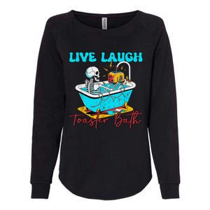 Live Laugh Toaster Bath Skeleton Womens California Wash Sweatshirt