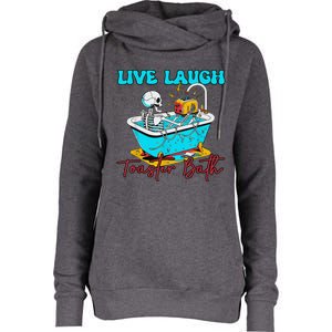 Live Laugh Toaster Bath Skeleton Womens Funnel Neck Pullover Hood