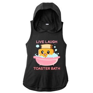 Live Laugh Toaster Bath Funny Saying Ladies PosiCharge Tri-Blend Wicking Draft Hoodie Tank