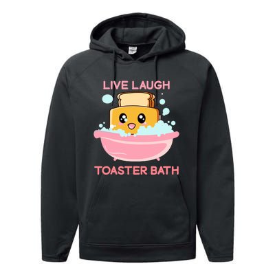 Live Laugh Toaster Bath Funny Saying Performance Fleece Hoodie