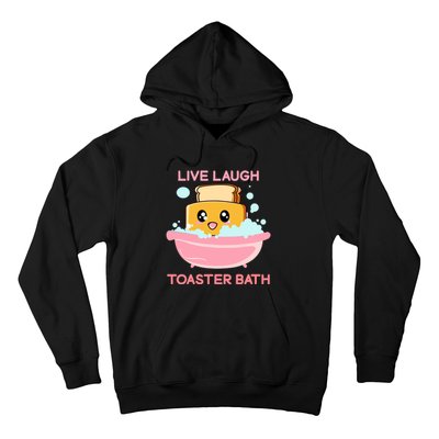 Live Laugh Toaster Bath Funny Saying Hoodie