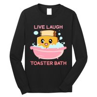 Live Laugh Toaster Bath Funny Saying Long Sleeve Shirt