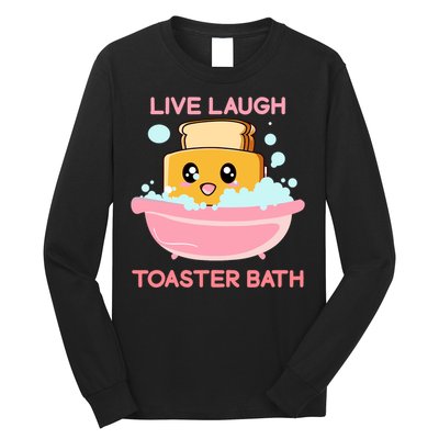 Live Laugh Toaster Bath Funny Saying Long Sleeve Shirt