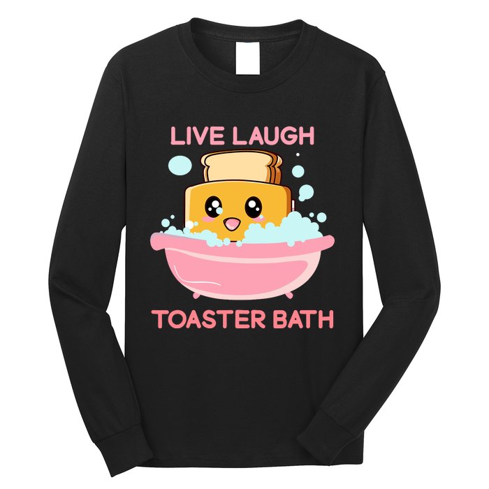 Live Laugh Toaster Bath Funny Saying Long Sleeve Shirt