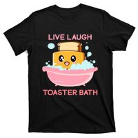 Live Laugh Toaster Bath Funny Saying T-Shirt