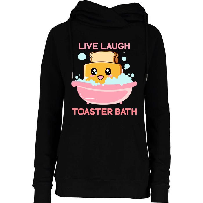 Live Laugh Toaster Bath Funny Saying Womens Funnel Neck Pullover Hood