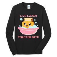 Live Laugh Toaster Bath Funny Saying Tall Long Sleeve T-Shirt