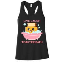 Live Laugh Toaster Bath Funny Saying Women's Racerback Tank