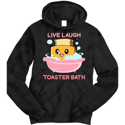 Live Laugh Toaster Bath Funny Saying Tie Dye Hoodie