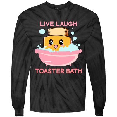 Live Laugh Toaster Bath Funny Saying Tie-Dye Long Sleeve Shirt