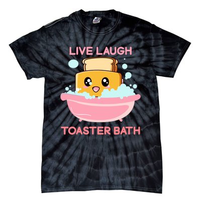 Live Laugh Toaster Bath Funny Saying Tie-Dye T-Shirt