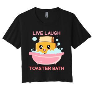 Live Laugh Toaster Bath Funny Saying Women's Crop Top Tee