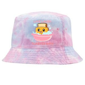 Live Laugh Toaster Bath Funny Saying Tie-Dyed Bucket Hat