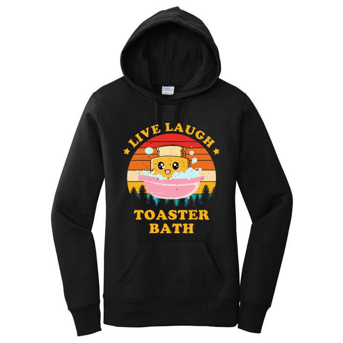 Live Laugh Toaster Bath Funny Saying Vintage Women's Pullover Hoodie