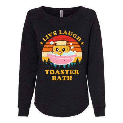 Live Laugh Toaster Bath Funny Saying Vintage Womens California Wash Sweatshirt