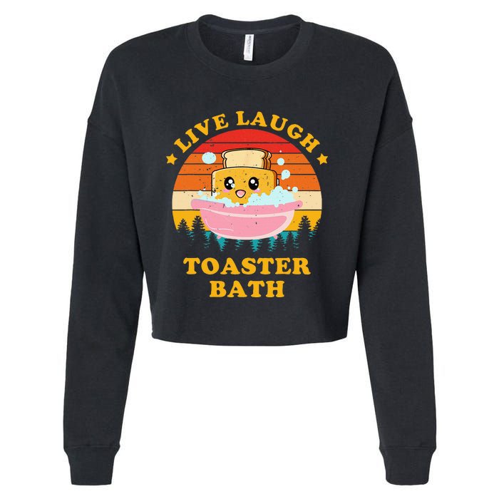 Live Laugh Toaster Bath Funny Saying Vintage Cropped Pullover Crew