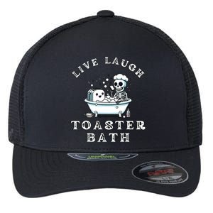 Live Laugh Toaster Bath Sarcastic Unhinged Meme Saying Flexfit Unipanel Trucker Cap