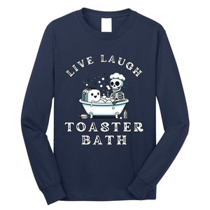 Live Laugh Toaster Bath Sarcastic Unhinged Meme Saying Long Sleeve Shirt