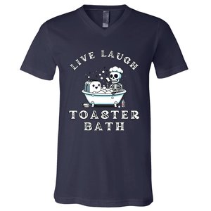 Live Laugh Toaster Bath Sarcastic Unhinged Meme Saying V-Neck T-Shirt