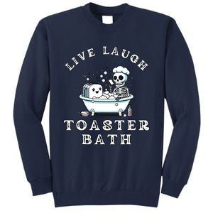 Live Laugh Toaster Bath Sarcastic Unhinged Meme Saying Tall Sweatshirt