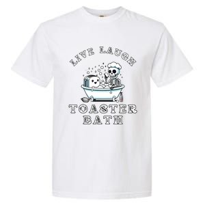 Live Laugh Toaster Bath Sarcastic Unhinged Meme Saying Garment-Dyed Heavyweight T-Shirt