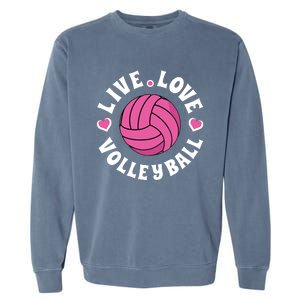 Live Love Volleyball Volleyball Fan Garment-Dyed Sweatshirt