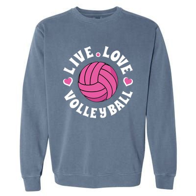 Live Love Volleyball Volleyball Fan Garment-Dyed Sweatshirt