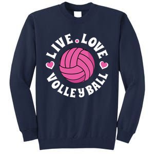 Live Love Volleyball Volleyball Fan Tall Sweatshirt