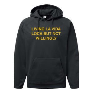 Living La Vida Loca But Not Willingly Performance Fleece Hoodie