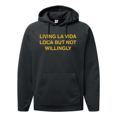 Living La Vida Loca But Not Willingly Performance Fleece Hoodie