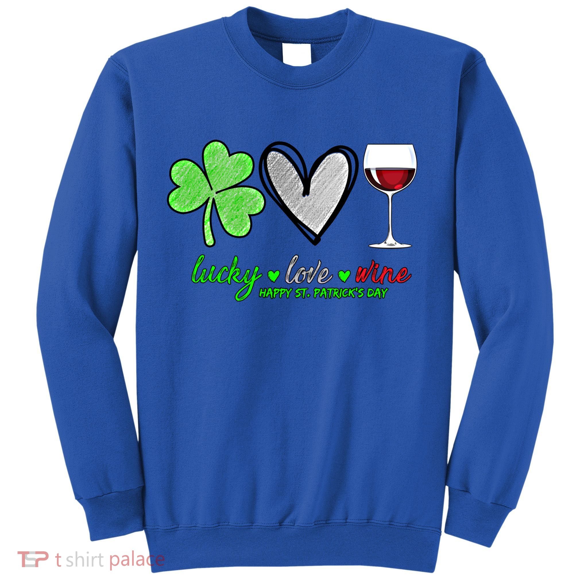 Lucky Love Wine Shamrock Happy St Patrick's Day Funny Gift Sweatshirt