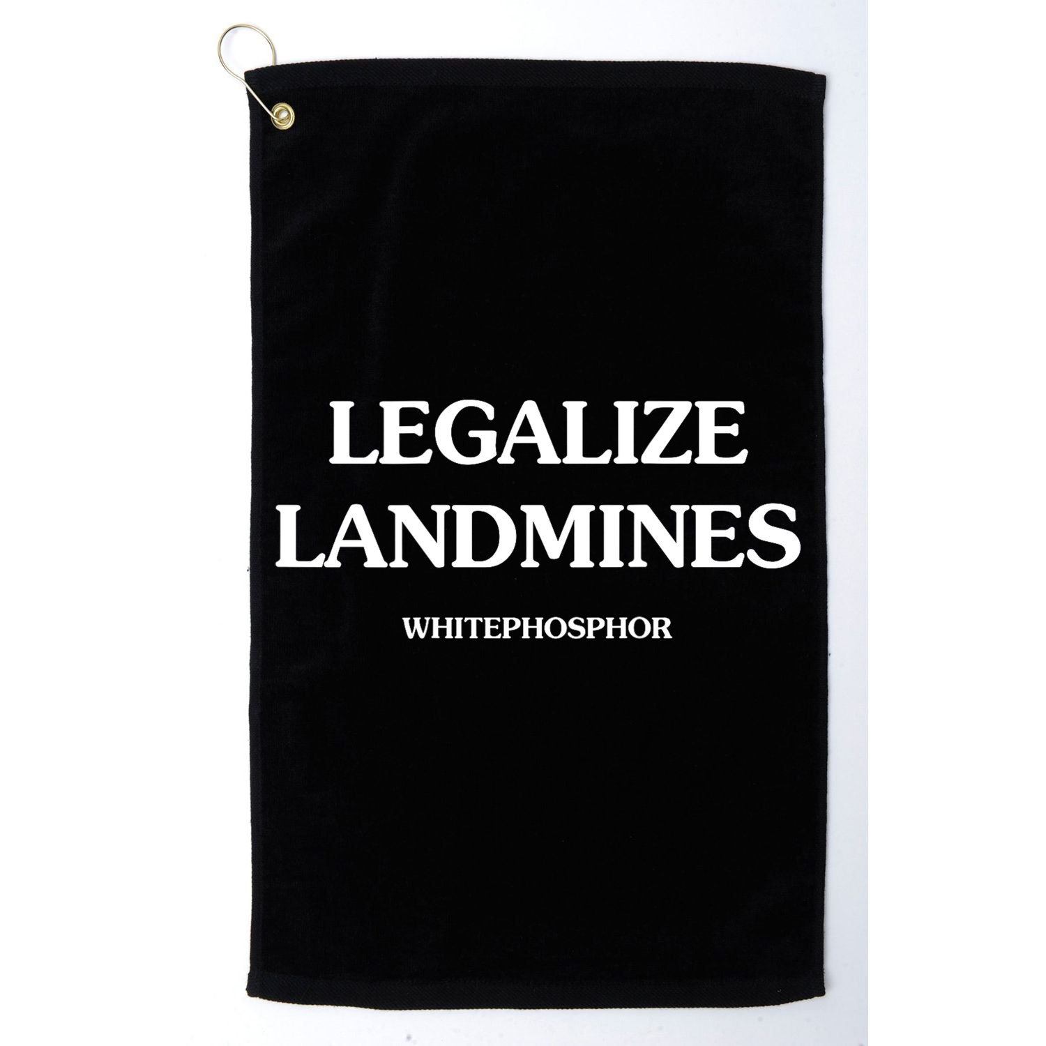Legalize Landmines Whitephosphor Golf Towel