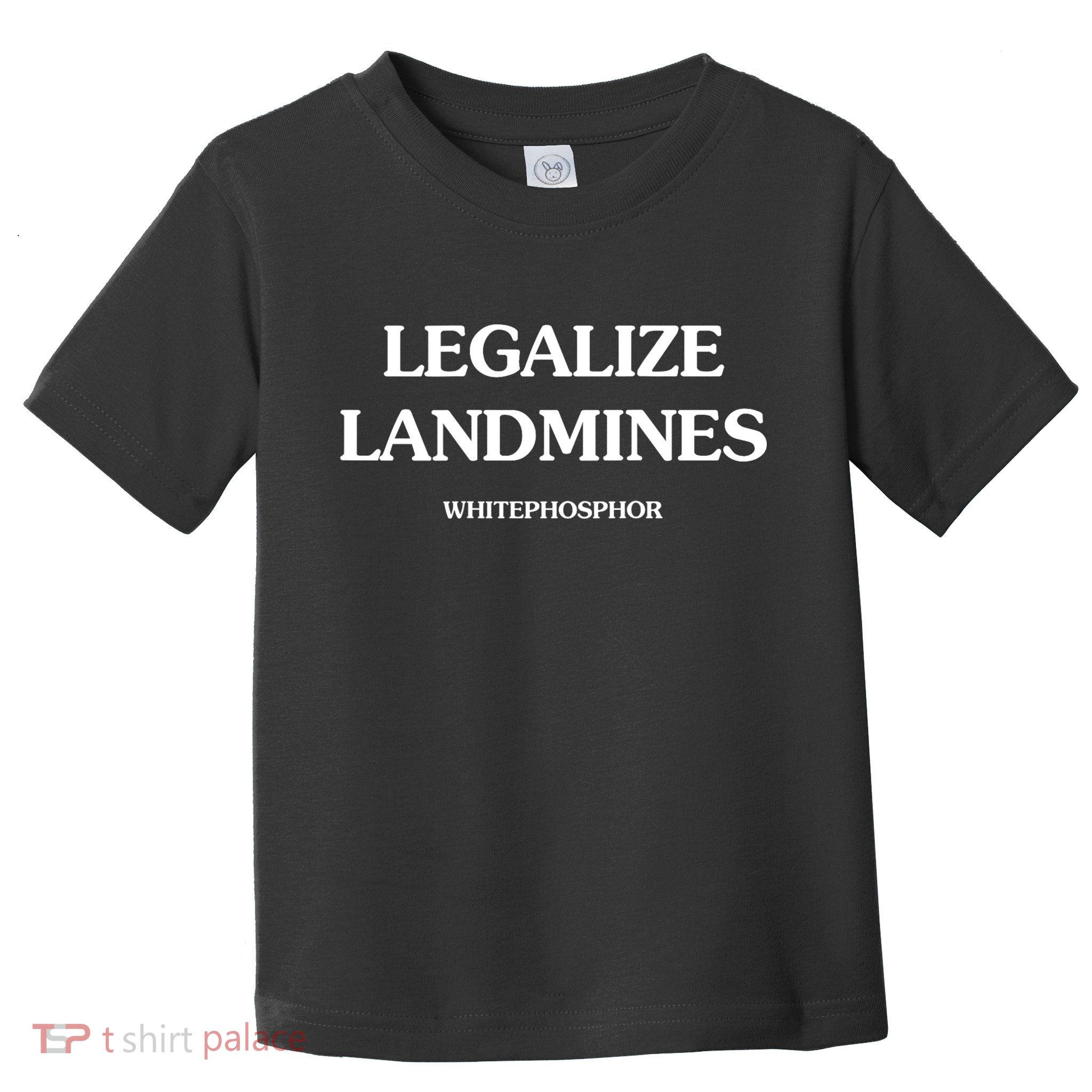 Legalize Landmines Whitephosphor Toddler T-Shirt