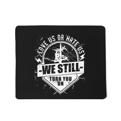Lineworker Lineman We Still Turn You On Electrician Mousepad