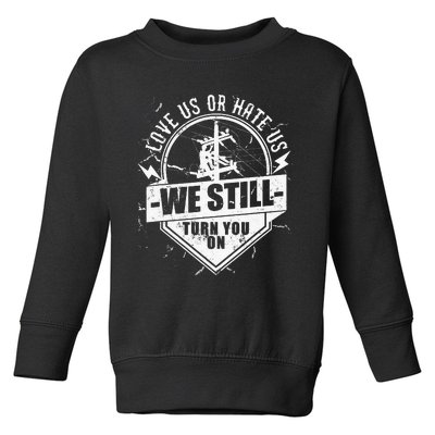 Lineworker Lineman We Still Turn You On Electrician Toddler Sweatshirt