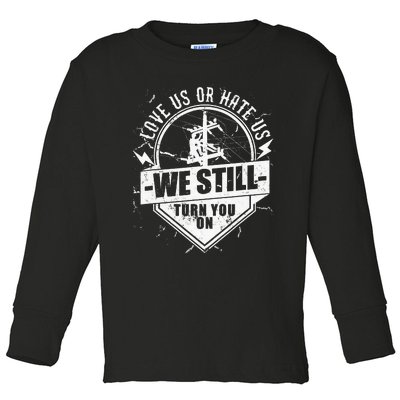 Lineworker Lineman We Still Turn You On Electrician Toddler Long Sleeve Shirt