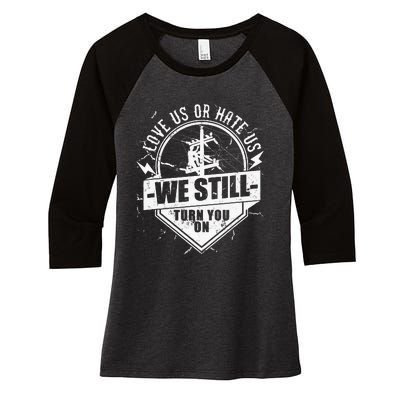 Lineworker Lineman We Still Turn You On Electrician Women's Tri-Blend 3/4-Sleeve Raglan Shirt