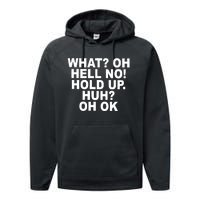 Larry Larry What Oh Hell No Hold Up Huh Oh Ok Performance Fleece Hoodie