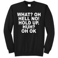 Larry Larry What Oh Hell No Hold Up Huh Oh Ok Sweatshirt