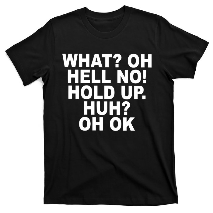 Larry Larry What Oh Hell No Hold Up Huh Oh Ok T-Shirt