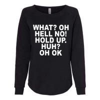 Larry Larry What Oh Hell No Hold Up Huh Oh Ok Womens California Wash Sweatshirt