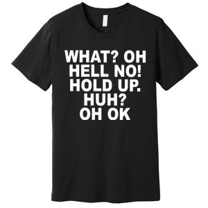 Larry Larry What Oh Hell No Hold Up Huh Oh Ok Premium T-Shirt