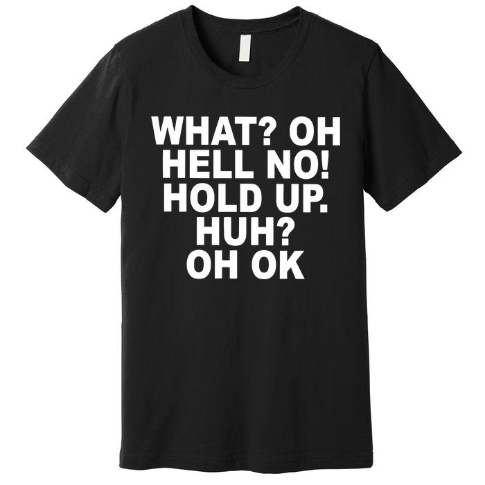 Larry Larry What Oh Hell No Hold Up Huh Oh Ok Premium T-Shirt