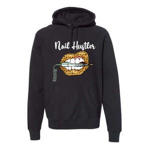 Leopard Lips With Nail Technician Drill Cool Nail Hustler Premium Hoodie