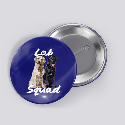 Labrador Lover Yellow Black Lab Squad Lab Mom Dad Cute Gift Button